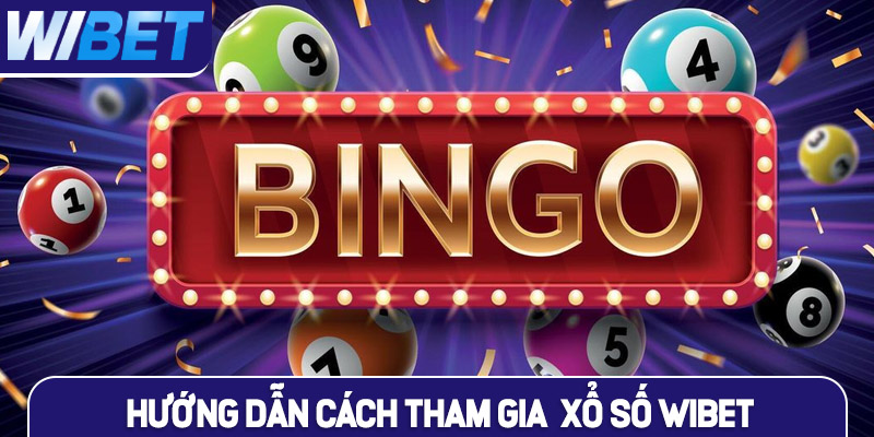 Hướng dẫn cách tham gia chơi xổ số WIBET