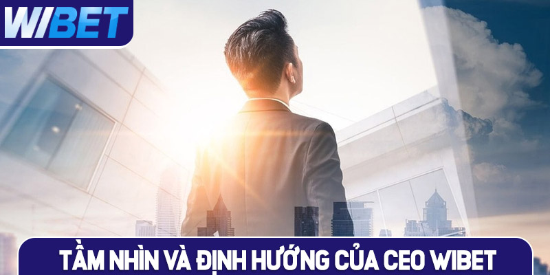 Tầm nhìn và định hướng tương lai của CEO Huỳnh Long