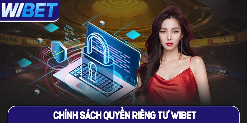 Tầm quan trọng quyền riêng tư WIBET