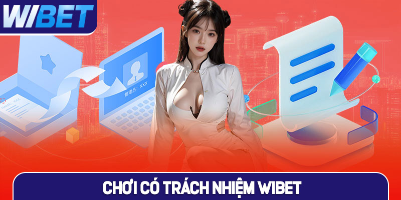 Chơi có trách nhiệm WIBET