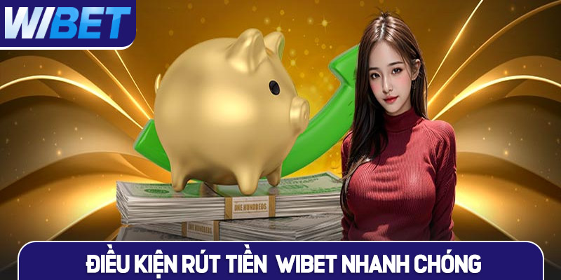 Cách thức rút tiền WIBET chi tiết và đầy đủ
