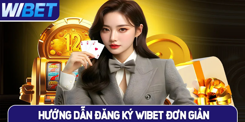 Hướng dẫn cách đăng ký WIBET đơn giản