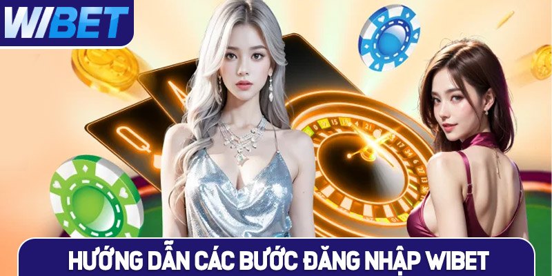 Hướng dẫn chi tiết các bước đăng nhập WIBET