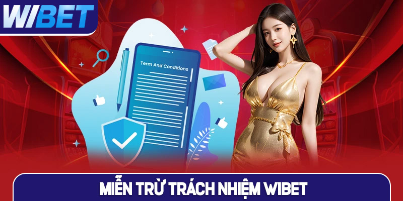 Quy định miễn trừ trách nhiệm WIBET