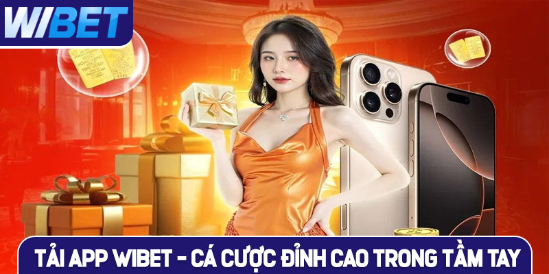 Giới thiệu sơ lược về việc tải App WIBET