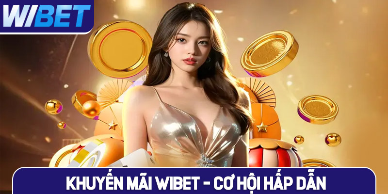 Tổng quan về khuyến mãi tại WIBET