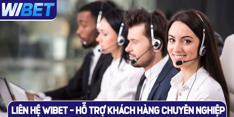 Liên hệ WIBET - Trải nghiệm hỗ trợ khách hàng 24/7