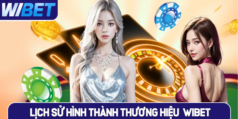 Lịch sử hình thành thương hiệu WIBET